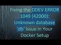 Fixing the DDEV ERROR 1049 42000 Unknown database db Issue in Your Docker Setup