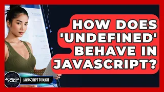 How Does undefined Behave In JavaScript - JavaScript Toolkit