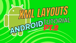 Android Studio Tutorial - XML Layouts Pt 2