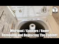 Whirlpool Kenmore Removing and Replacing Cabinet Housing