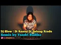 Download Lagu Dj Slow | Di Rantai Di Gelangi Rindu || Remix by Yandri Budiko