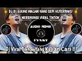 Download Lagu DJ DIUJUNG MALAM YANG SEPI KU TERPAKU MERENUNGI🔥DJ CINTA DIANTARA KITA VIRAL TIKTOK YANG KALIAN CARI