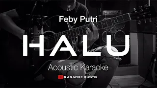 Download Feby Putri - Halu ( Akustik Karaoke ) tanpa vocal/backing track MP3