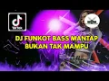DJ FUNKOT 2023 - DJ BUKAN TAK MAMPU (BERDOSAKAH BILA AKU KATAKAN) DJ TIKTOK