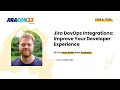 Jira DevOps Integrations Improve your developer experience JiraCon23