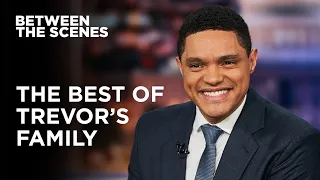 Trevor s Family on Between the Scenes The Daily Show