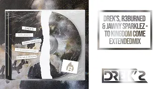 Download DREK'S, R3burned \u0026 Jawny Sparklez - To Kingdom Come (Extended Mix) MP3