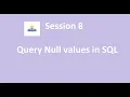 session 8 - How to query Null value in SQL