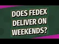 Does FedEx deliver on weekends
