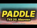TKS 2G - Paddle (lyrics/paroles) ft. Maureen 