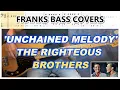 Lagu 'UNCHAINED MELODY' - RIGHTEOUS BROTHERS | FRANKS BASS COVERS \u0026 TAB