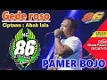 Download Lagu GEDE ROSO LANJUT PAMER BOJO - ABAH LALA - MG 86 PRODUCTION GEDRUK - LIVE NGEMPLAK -  27 07 2019