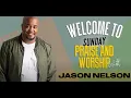 Sunday Praise and Worship Jason Nelson