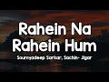Rahein Na Rahein Hum - Soumyadeep Sarkar Sachin