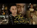 Download Lagu ANH THƯƠNG EM CÒN NON DẠI - ĐÌNH DŨNG | OFFICIAL MUSIC VIDEO