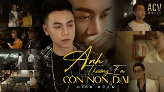 Download ANH THƯƠNG EM CÒN NON DẠI - ĐÌNH DŨNG | OFFICIAL MUSIC VIDEO MP3