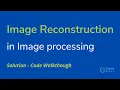 18 Solution Image Reconstruction From Scratch Code Walkthrough