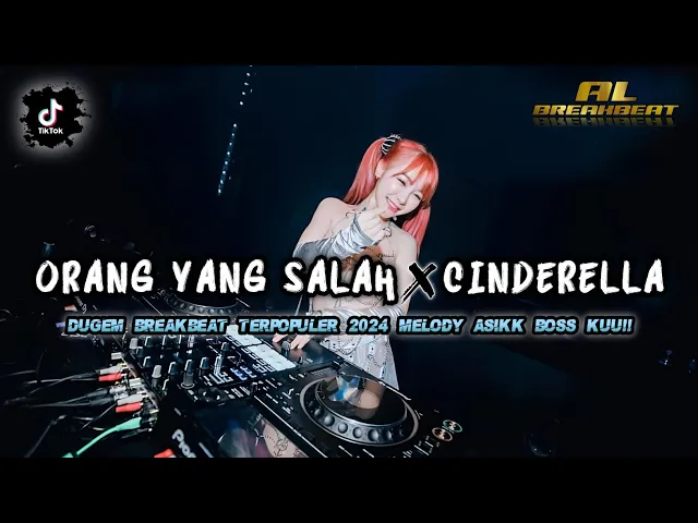 Download MP3 DJ ORANG YANG SALAH x CINDERELLA BREAKBEAT TERPOPULER 2024 MELODY ASIKK BOSS KUU!!