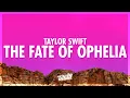 Download Lagu Taylor Swift - The Fate of Ophelia (Lyrics) (432Hz)