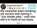 My coworker mocked me and called it our inside joke FULL STORY