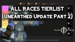 MOST RECENT Arcane Lineage Races Tierlist Unearthed Part 2