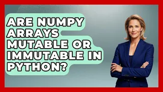 Are NumPy Arrays Mutable or Immutable in Python Python Code School News