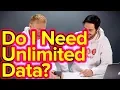 Do I Need Unlimited Data Here s The Truth
