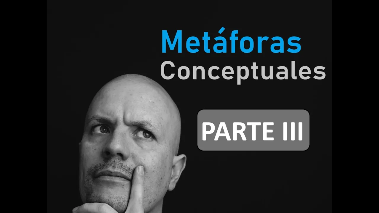 PALABRAS QUE NOS PIENSAN 03 | Parte 03 "Metáforas Conceptuales"