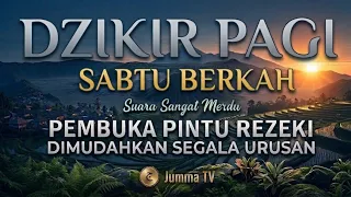 Dzikir Pagi: Pembuka Pintu Rezeki, Pelindung Diri, Penyelamat Dunia Akhirat