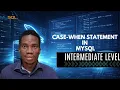 CASE-WHEN Statement in MySQL Intermediate Level MySQL