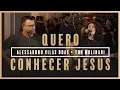 Download Lagu Quero Conhecer Jesus - Alessandro Vilas Boas + Ton Molinari // Som do Secreto (Vol. 1)