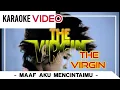 Download Lagu The VIRGIN - Maaf Aku Mencintaimu