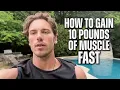 The Fastest Way to Gain 10 lbs of Muscle - Step by Step