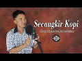 Download Lagu SECANGKIR KOPI - Jhoni Iskandar || Afie Production