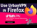 How to use UrbanVPN in Firefox browser