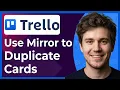 How to Use Mirror to Duplicate Cards in Trello Step-By-Step 2026 guide