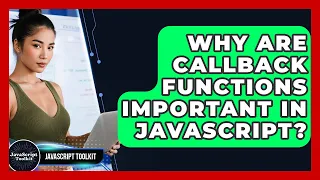 Why Are Callback Functions Important In JavaScript - JavaScript Toolkit