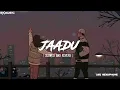 Download Lagu Jewel Thief:Jaadu ( Slowed and Reverb )|Saif Ali Khan |JaideepAhlawat |Nikita D |OAFF, Savera,Raghav