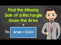 Finding the Missing Side of a Rectangle Given the Area Math with Mr J