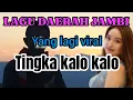 Download Lagu Tingka kalo kalo// lagu daerah Jambi 