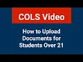 How to Upload Documents for Students Over 21 COLS