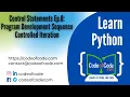 Learn Python Ep 8 Program Development Sequence Controlled Iteration CodeOfCode