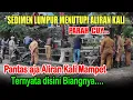 Lagu PANTAS AJA ALIRAN KALI MAMPET TERNYATA DISINI BIANGNYA - SEDIMEN LUMPUR MENUTUPI KALI#normalisasi