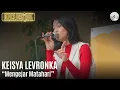 Download Lagu KEISYA LEVRONKA - MENGEJAR MATAHARI | OZCLUSIVE