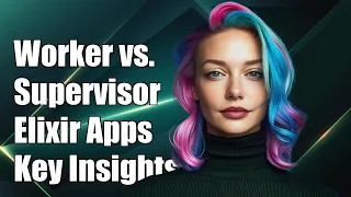 Understanding the Difference Between Worker and Supervisor in Elixir Apps