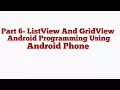 Part 6 ListView And GridView - Android Programming Using Android Phone