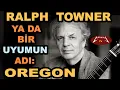 Lagu RALPH TOWNER ya da Bir Uyumun Adı: OREGON