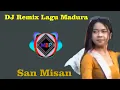 Download Lagu DJ Terbaru 2024 - DJ Remix Lagu Madura ( San Misan ).