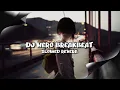 Download Lagu DJ HERO BREAKBEAT (Slowed \u0026 Reverb)
