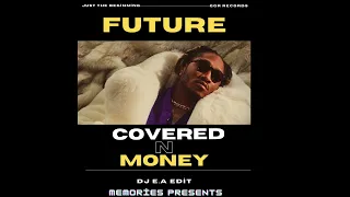 Download FUTURE-COVERED N MONEY (TECH HOUSE)  (DJ E.A EDİT) MP3